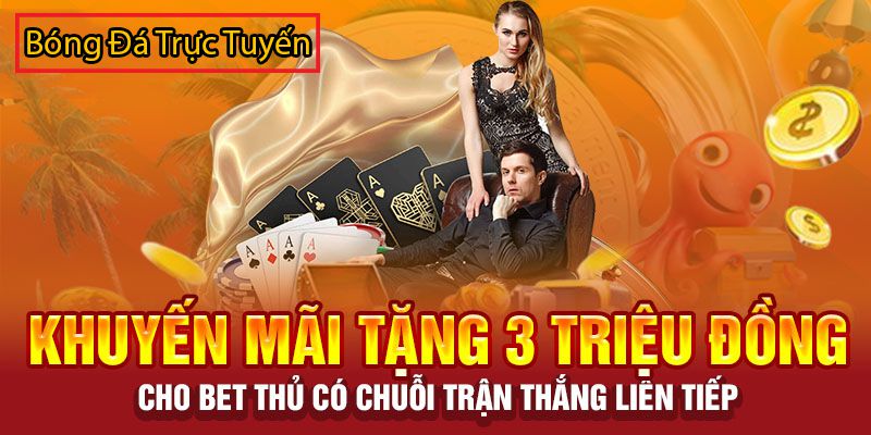 khuyến mãi tặng 3tr đồng khi thắng liên tiếp